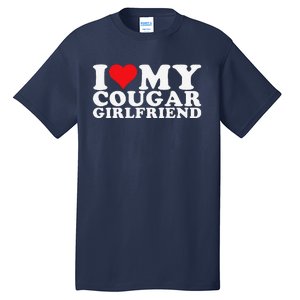 I Love My Cougar Girlfriend I Heart My Cougar Girlfriend Gf Tall T-Shirt