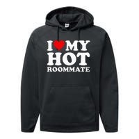 I Love My Hot Roommate Performance Fleece Hoodie