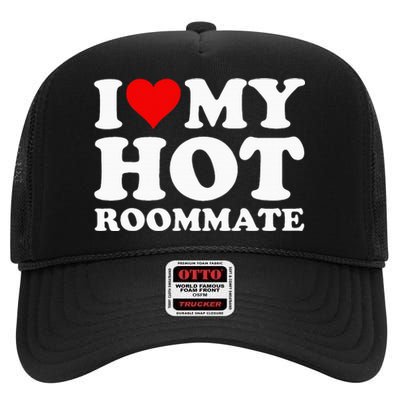 I Love My Hot Roommate High Crown Mesh Back Trucker Hat