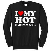 I Love My Hot Roommate Sweatshirt