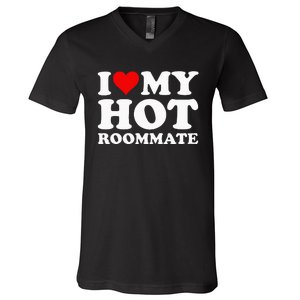 I Love My Hot Roommate V-Neck T-Shirt