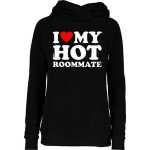 I Love My Hot Roommate Womens Funnel Neck Pullover Hood