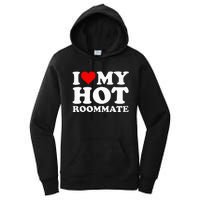 I Love My Hot Roommate Women's Pullover Hoodie