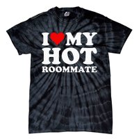 I Love My Hot Roommate Tie-Dye T-Shirt