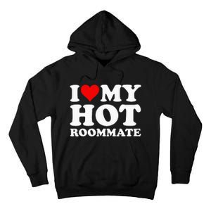 I Love My Hot Roommate Tall Hoodie