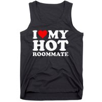 I Love My Hot Roommate Tank Top