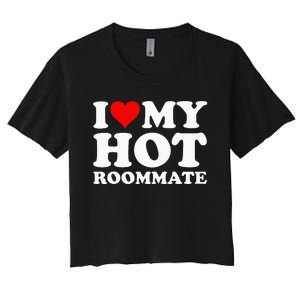 I Love My Hot Roommate Women's Crop Top Tee