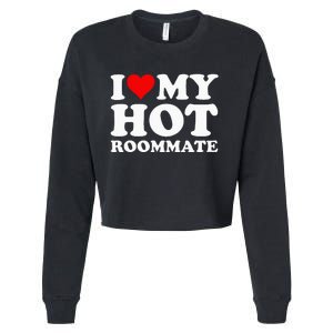 I Love My Hot Roommate Cropped Pullover Crew