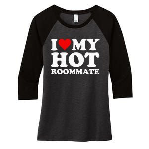 I Love My Hot Roommate Women's Tri-Blend 3/4-Sleeve Raglan Shirt