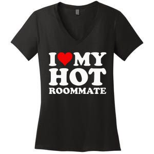 I Love My Hot Roommate Women's V-Neck T-Shirt