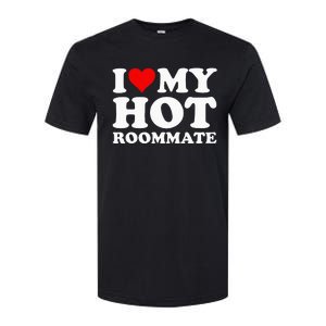 I Love My Hot Roommate Softstyle CVC T-Shirt