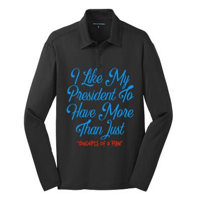 I Like My President To Have More Than Concepts Of A Plan Silk Touch Performance Long Sleeve Polo