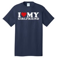 I Love My Girlfriend I Heart My Girlfriend Gf Tall T-Shirt