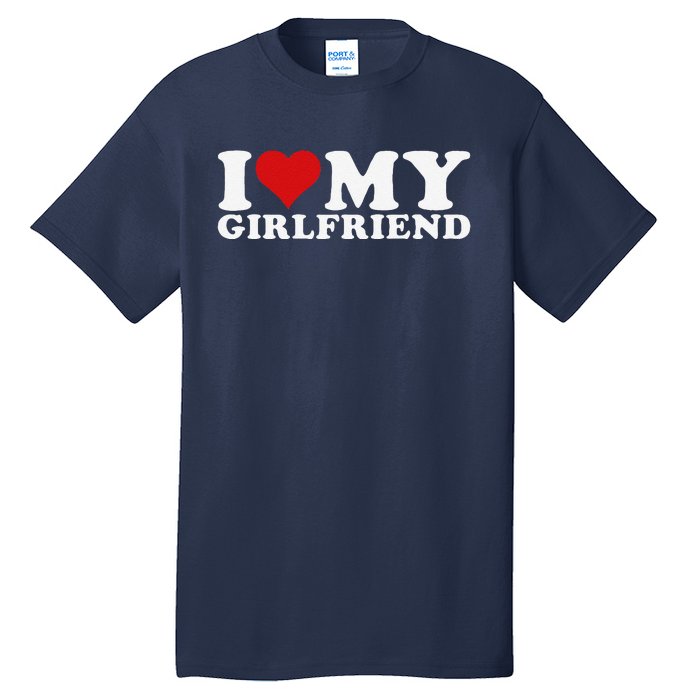 I Love My Girlfriend I Heart My Girlfriend Gf Tall T-Shirt