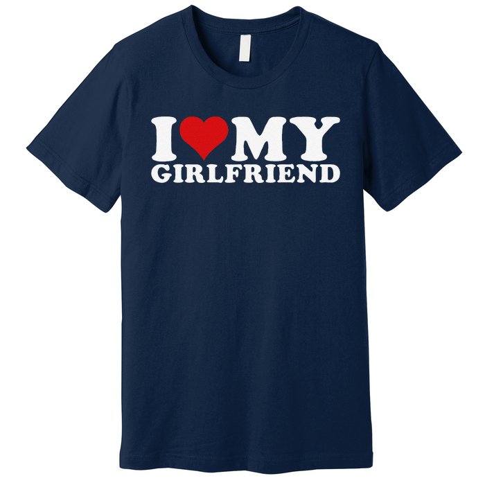 I Love My Girlfriend I Heart My Girlfriend Gf Premium T-Shirt