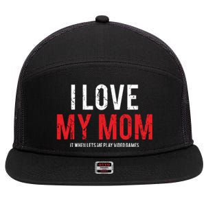 I Love My Mom Funny Sarcastic Video Games Gift 7 Panel Mesh Trucker Snapback Hat