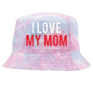 I Love My Mom Funny Sarcastic Video Games Gift Tie-Dyed Bucket Hat