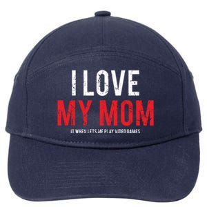 I Love My Mom Funny Sarcastic Video Games Gift 7-Panel Snapback Hat