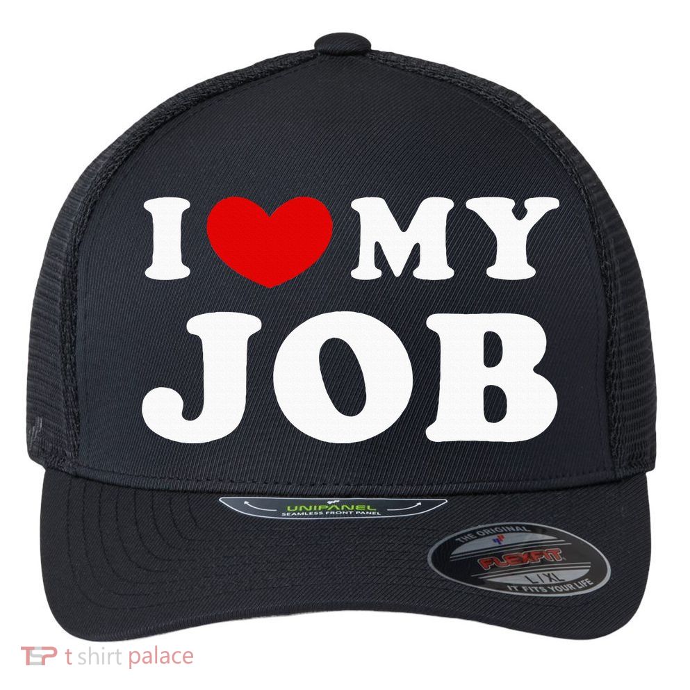 I Love My Job I Heart My Job Flexfit Unipanel Trucker Cap