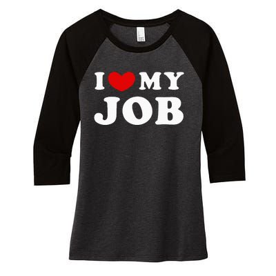 I Love My Job I Heart My Job Women's Tri-Blend 3/4-Sleeve Raglan Shirt