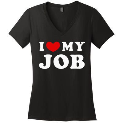 I Love My Job I Heart My Job Women's V-Neck T-Shirt