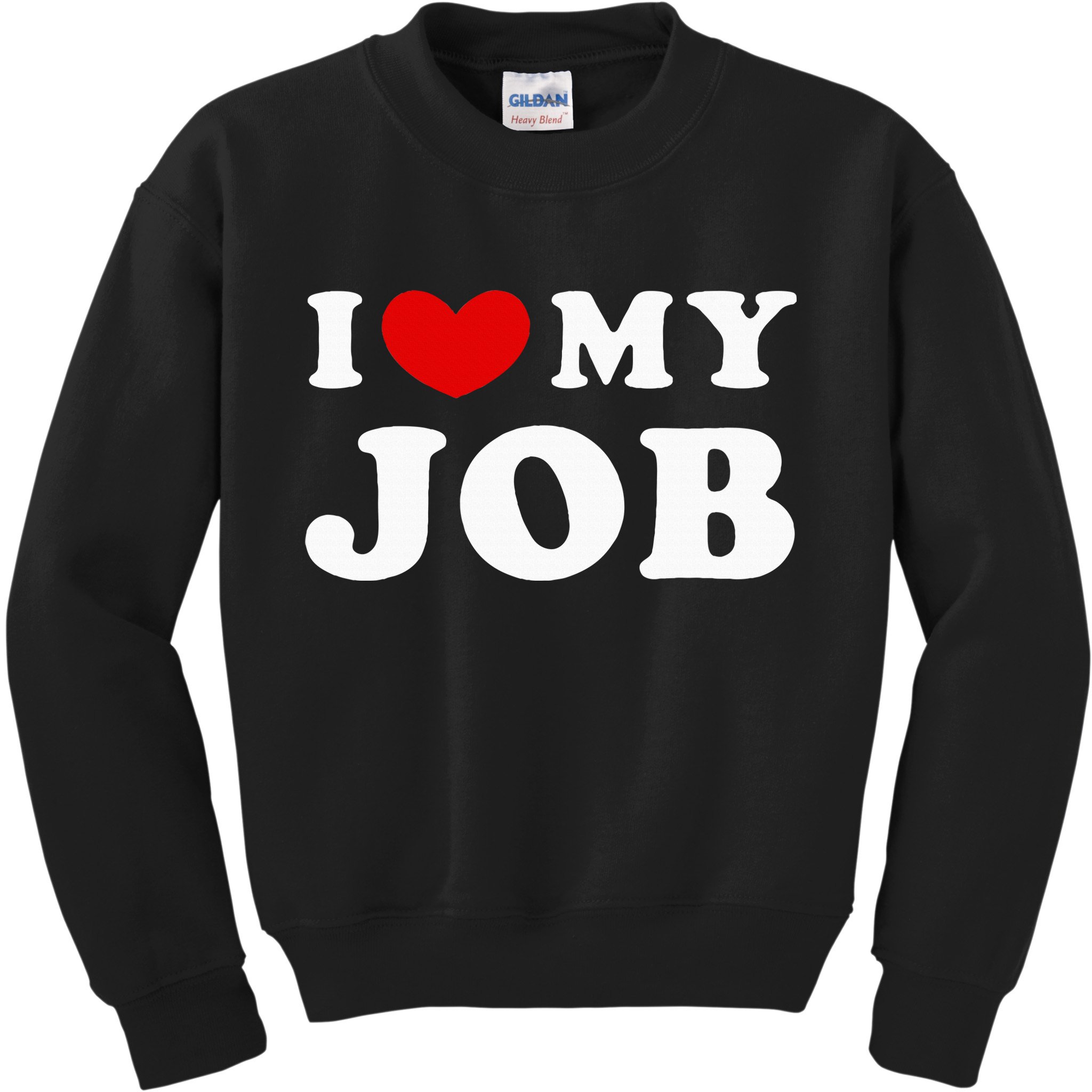I Love My Job I Heart My Job Kids Sweatshirt