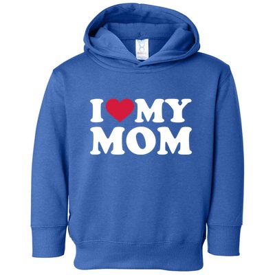 I Love My Mom Gift Toddler Hoodie