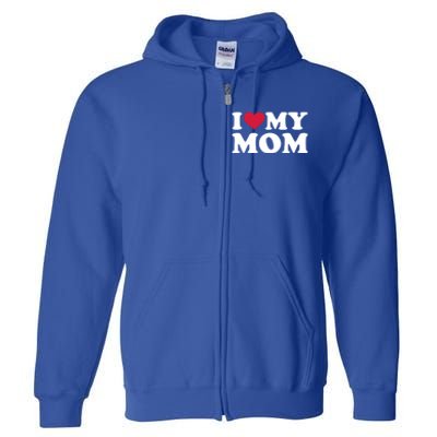 I Love My Mom Gift Full Zip Hoodie