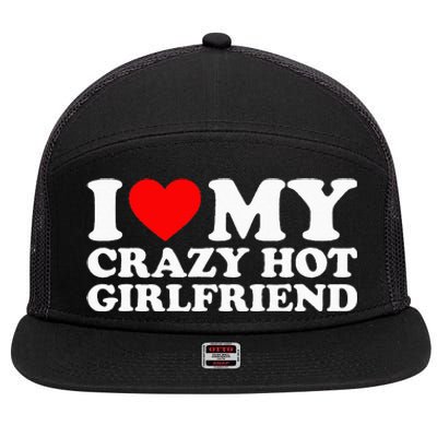 I Love My Hot Girlfriend Love My Crazy Hot Girlfriend 7 Panel Mesh Trucker Snapback Hat