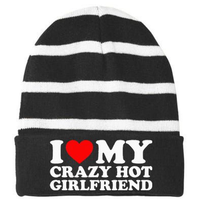 I Love My Hot Girlfriend Love My Crazy Hot Girlfriend Striped Beanie with Solid Band