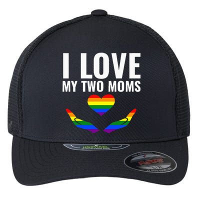 I Love My Two Moms Lesbian LGBT Pride Gifts Flexfit Unipanel Trucker Cap