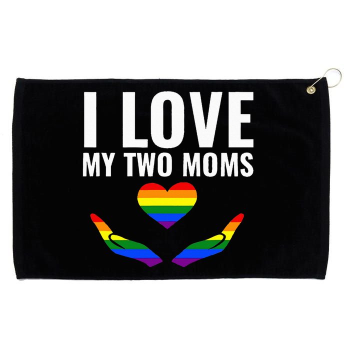 I Love My Two Moms Lesbian LGBT Pride Gifts Grommeted Golf Towel