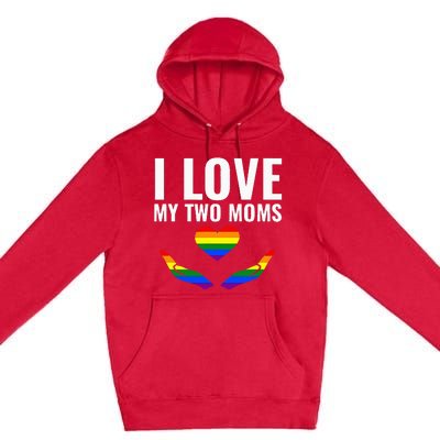 I Love My Two Moms Lesbian LGBT Pride Gifts Premium Pullover Hoodie