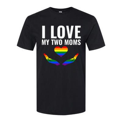 I Love My Two Moms Lesbian LGBT Pride Gifts Softstyle® CVC T-Shirt