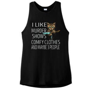 I Like Murder Shows Comfy Clothes And Maybe 3 People Cat Ladies PosiCharge Tri-Blend Wicking Tank