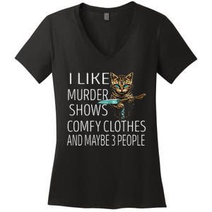 I Like Murder Shows Comfy Clothes And Maybe 3 People Cat Women's V-Neck T-Shirt