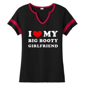 I Love My Big Booty Girlfriend I Heart My Big Booty Gf Ladies Halftime Notch Neck Tee