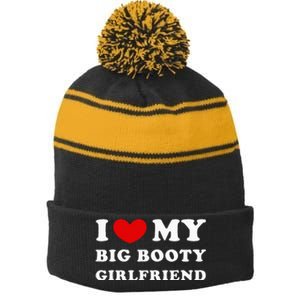 I Love My Big Booty Girlfriend I Heart My Big Booty Gf Stripe Pom Pom Beanie