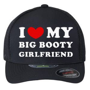 I Love My Big Booty Girlfriend I Heart My Big Booty Gf Flexfit Unipanel Trucker Cap