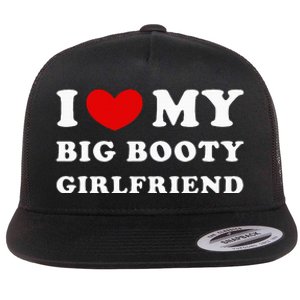 I Love My Big Booty Girlfriend I Heart My Big Booty Gf Flat Bill Trucker Hat