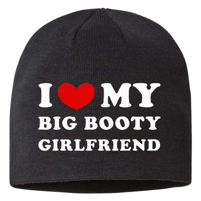 I Love My Big Booty Girlfriend I Heart My Big Booty Gf Sustainable Beanie