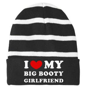 I Love My Big Booty Girlfriend I Heart My Big Booty Gf Striped Beanie with Solid Band