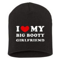 I Love My Big Booty Girlfriend I Heart My Big Booty Gf Short Acrylic Beanie