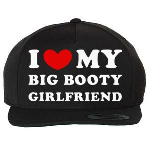 I Love My Big Booty Girlfriend I Heart My Big Booty Gf Wool Snapback Cap