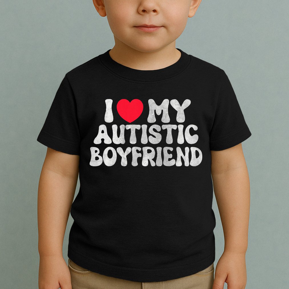 I Love My Autistic Boyfriend I Heart My Bf Girlfriend Toddler T-Shirt
