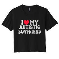 I Love My Autistic Boyfriend I Heart My Bf Girlfriend Women's Crop Top Tee