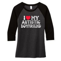 I Love My Autistic Boyfriend I Heart My Bf Girlfriend Women's Tri-Blend 3/4-Sleeve Raglan Shirt