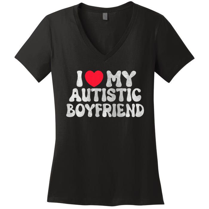 I Love My Autistic Boyfriend I Heart My Bf Girlfriend Women's V-Neck T-Shirt