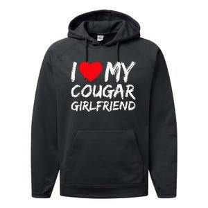 I Love My Cougar Girlfriend I Heart My Cougar Girlfriend GF Performance Fleece Hoodie