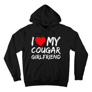 I Love My Cougar Girlfriend I Heart My Cougar Girlfriend GF Tall Hoodie